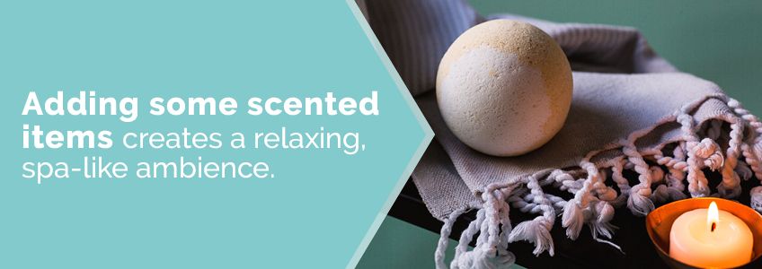 Add some scented items for a spa atmosphere.